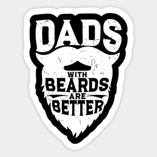 Dads With Beards Are Better - Funny Beard Gift Sticker